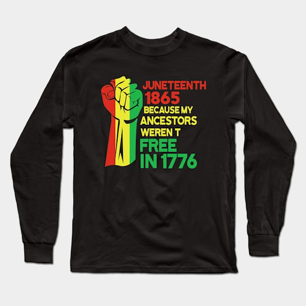 Juneteenth Freeish Since 1865 Melanin Ancestor Black History Long Sleeve T-Shirt by mittievance